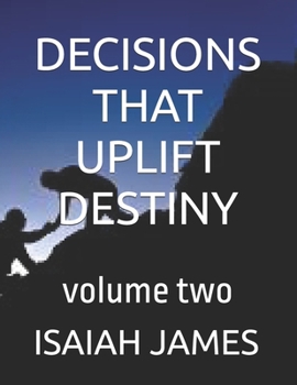 Paperback Decisions That Uplift Destiny: volume two Book