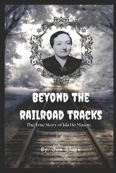 Paperback Beyond The Railroad Tracks: The True Story of Ida Ho Mason Book