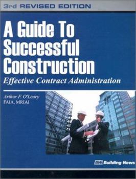 Paperback A Guide to Successful Construction: Effective Contract Administration Book