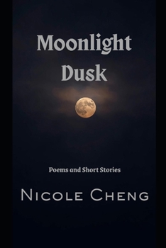 Moonlight Dusk: Poems and Short Stories