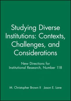 Paperback Studying Diverse Institutions: Contexts, Challenges, and Considerations: New Directions for Institutional Research, Number 118 Book