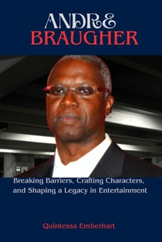 Paperback Andre Braugher: Breaking Barriers, Crafting Characters, and Shaping a Legacy in Entertainment [Large Print] Book
