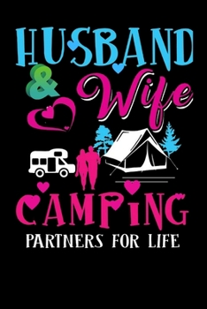 Husband and Wife Camping Partners For Life: Camping Journal For Camping Lovers Gift For Campers