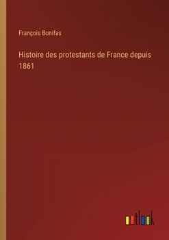 Paperback Histoire des protestants de France depuis 1861 [French] Book