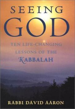 Hardcover Seeing God: Ten Life-Changing Lessons of the Kabbalah Book