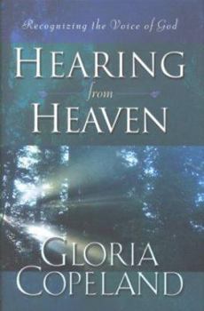 Hardcover Hearing from Heaven: Recognizing the Voice of God Book