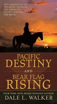 Mass Market Paperback Pacific Destiny and Bear Flag Rising: Two Chronicles of the Quest to Claim the American Pacific Northwest Book
