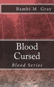 Blood Cursed - Book #1 of the Blood Cursed