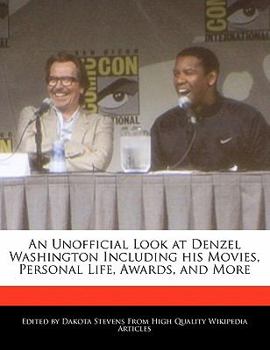 Paperback An Unofficial Look at Denzel Washington Including His Movies, Personal Life, Awards, and More Book