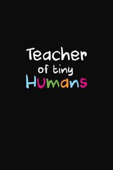 Paperback Teacher Of Tiny Humans: Teacher Gifts Book