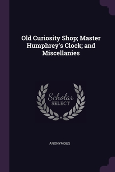 Paperback Old Curiosity Shop; Master Humphrey's Clock; and Miscellanies Book