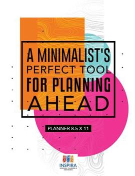 Paperback A Minimalist's Perfect Tool for Planning Ahead Planner 8.5 x 11 Book