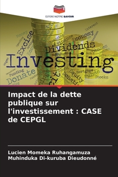Paperback Impact de la dette publique sur l'investissement: CASE de CEPGL [French] Book