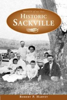 Paperback Historic Sackville (Images of our Past) Book