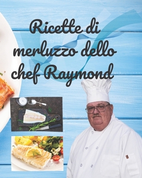 Ricette di merluzzo dello chef Raymond: Le ricette di merluzzo dello chef Raymond hanno oltre 175 ricette che ti aiuteranno a mangiare