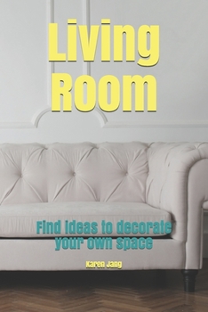 Living Room: Find ideas to decorate your own space
