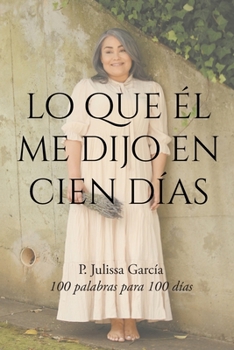 Paperback Lo que Él me dijo en cien días [Spanish] Book