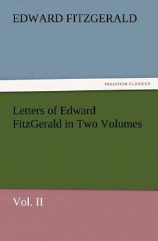 Paperback Letters of Edward Fitzgerald in Two Volumes Vol. II Book