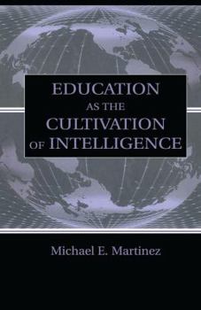 Paperback Education As the Cultivation of Intelligence Book