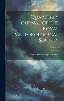 Quarterly Journal of the Royal Meteorological Society; Volume 25