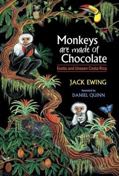 Paperback Monkeys Are Made of Chocolate: Exotic and Unseen Costa Rica Book