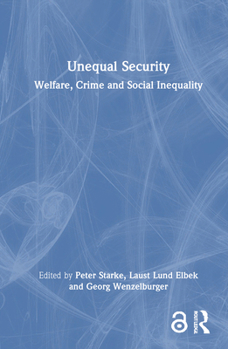 Hardcover Unequal Security: Welfare, Crime and Social Inequality Book