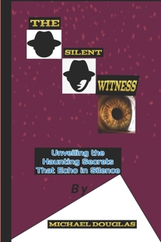 Paperback The silent witness: Unveiling the hunting secrets that echo in silence Book