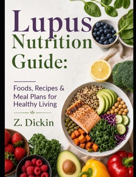 Lupus Nutrition Guide: Foods, Recipes & Meal Plans for Healthy Living