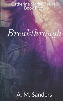 Paperback Breakthrough: Catherine Siddall Series Book Five Book