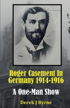 Paperback Roger Casement In Germany 1914-1916: A One-Man Show Book