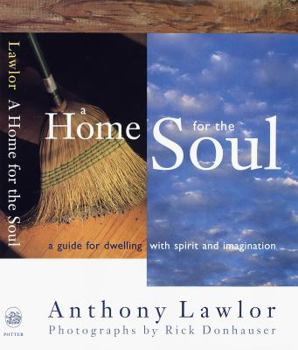 Hardcover A Home for the Soul: A Guide for Dwelling Wtih Spirit and Imagination Book