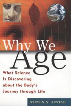 Hardcover Why We Age: What Science Is Discovering about the Body's Journey Through Life Book