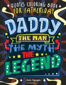 Quotes Coloring Book for Father's Day: Funny Dad Quotes - Motivational and Inspirational Coloring Book for Dad. Let's Father knows you love him!