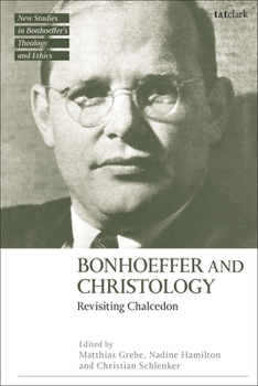 Paperback Bonhoeffer and Christology: Revisiting Chalcedon Book