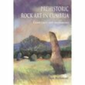 Paperback Prehistoric Rock Art in Cumbria: Landscapes and Monuments Book