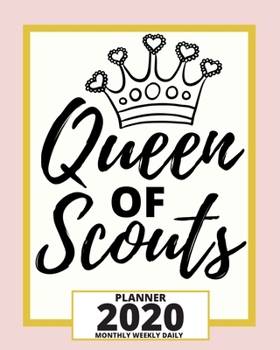 Paperback Queen Of Scouts: 2020 Planner For Scouts, 1-Year Daily, Weekly And Monthly Organizer With Calendar, Great Gift Idea For Scouts (8" x 10 Book