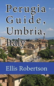 Paperback Perugia Guide, Umbria, Italy: The History, and Travel Information Book