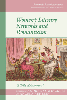 Hardcover Women's Literary Networks and Romanticism: A Tribe of Authoresses Book