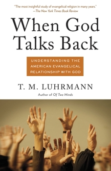 Paperback When God Talks Back: Understanding the American Evangelical Relationship with God Book