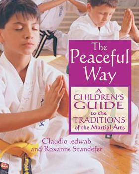 Paperback The Peaceful Way: A Children's Guide to the Traditions of the Martial Arts Book