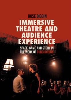 Hardcover Immersive Theatre and Audience Experience: Space, Game and Story in the Work of Punchdrunk Book