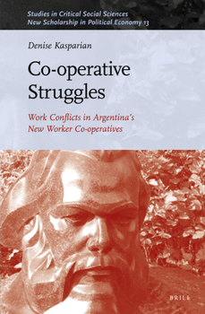 Hardcover Co-Operative Struggles: Work Conflicts in Argentina's New Worker Co-Operatives Book