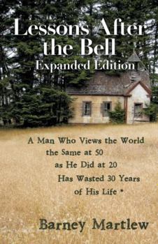 Hardcover Lessons After the Bell-Expanded Edition: A Man Who Views the World the Same at 50 as He Did at 20 Has Wasted 30 Years of His Life * Book