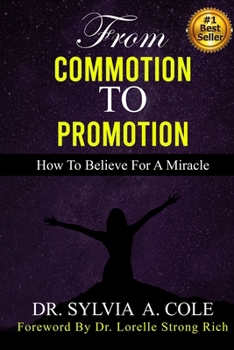 Paperback From Commotion to Promotion: How to Believe for a Miracle Book