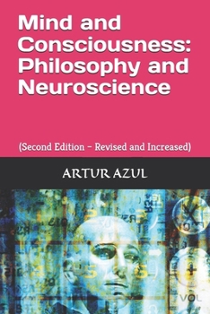 Paperback Mind and Consciousness - Philosophy and Neuroscience: (Second Edition - Revised and Increased) Book