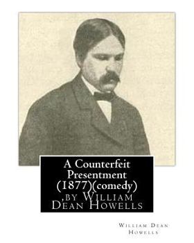 Paperback A Counterfeit Presentment (1877), by William Dean Howells (comedy) Book