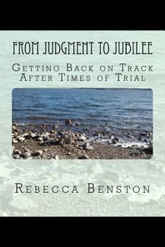 Paperback From Judgment to Jubilee: Getting Back on Track after Times of Trial Book