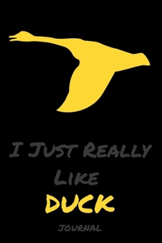 I Just Really Like Duck: Journals And Notebooks Giraffe Gifts Funn- Blank Lined Journal Notebook Planner