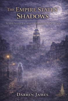The Empire State's Shadows A Haunted Journey Through New York (Haunted World Series)