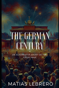 Paperback The German Century: An alternative story of the great war Book